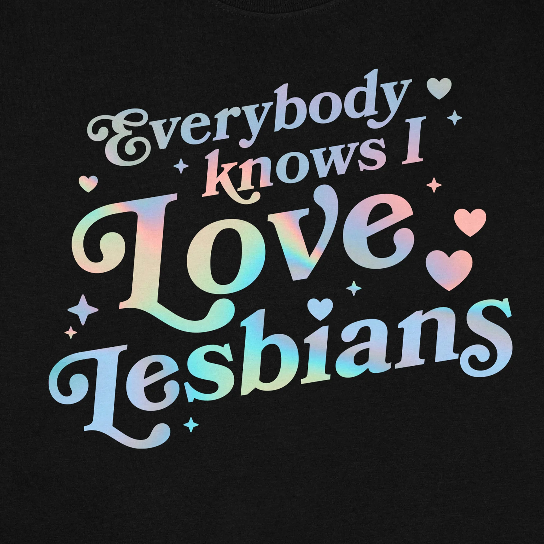 1235-everybody-knows-i-love-lesbians-tee-holographic-3.webp Everybody Knows I Love Lesbians Tee (Holographic)
