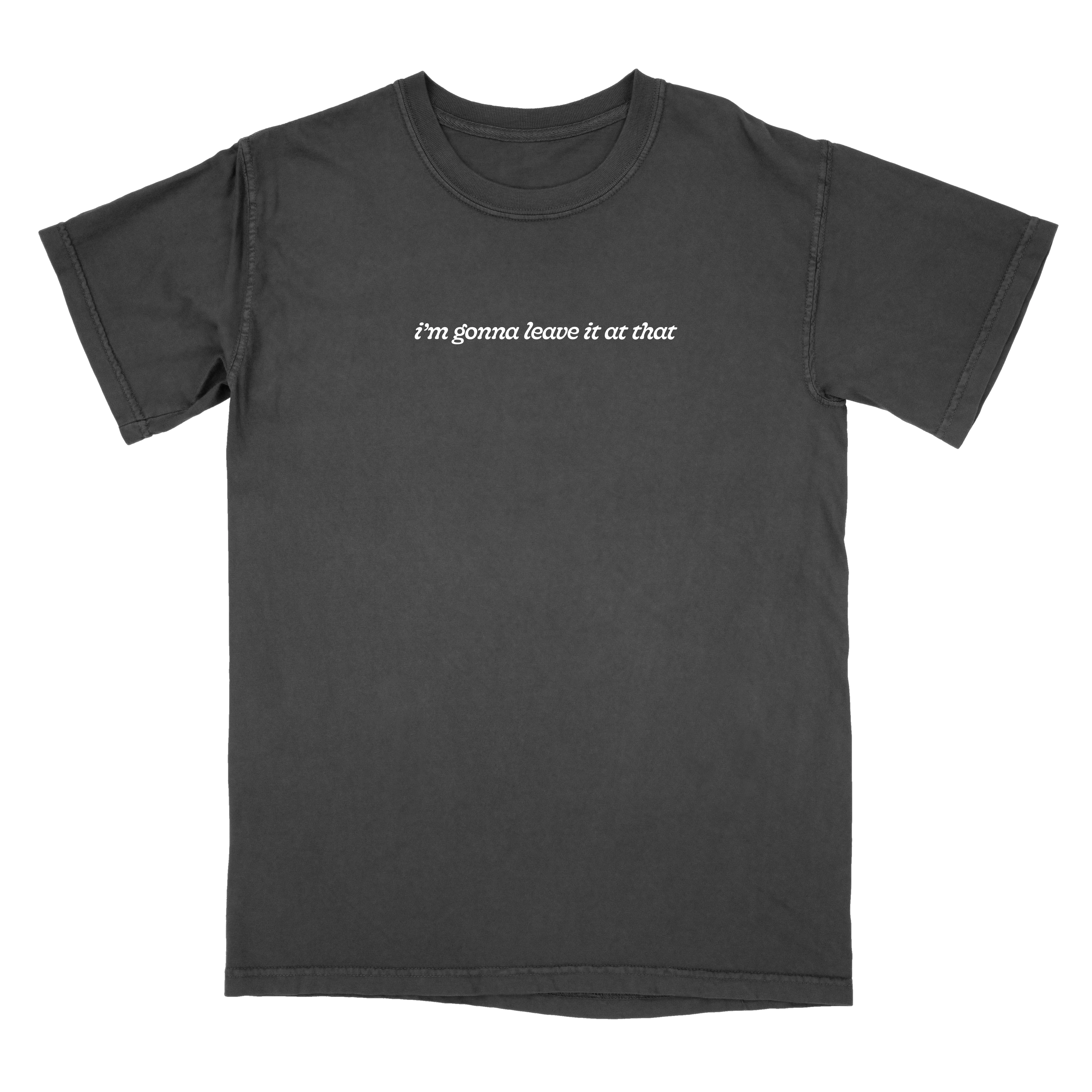 304-leave-it-at-that-tee-1.webp Leave It At That Tee